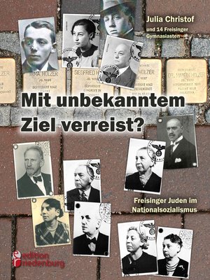 cover image of Mit unbekanntem Ziel verreist? Freisinger Juden im Nationalsozialismus